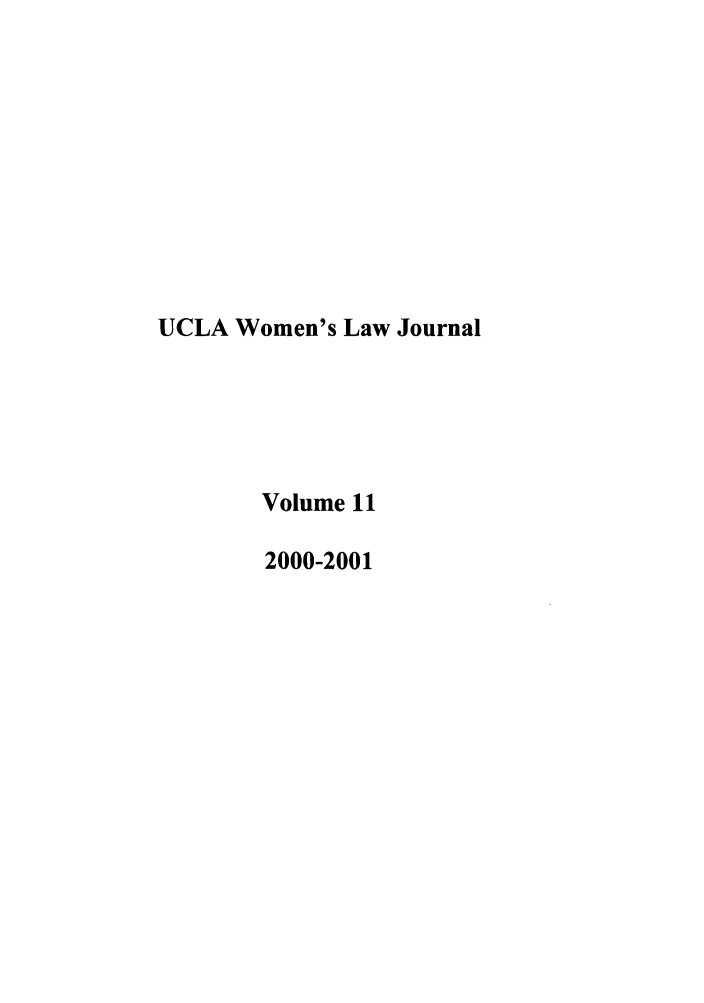 handle is hein.journals/uclawo11 and id is 1 raw text is: UCLA Women's Law Journal
Volume 11
2000-2001


