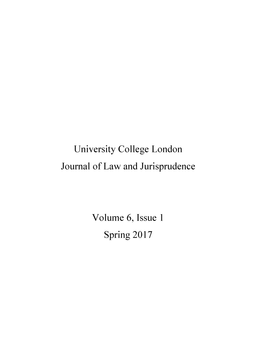 handle is hein.journals/ucljljuris6 and id is 1 raw text is: 












   University College London
Journal of Law and Jurisprudence




       Volume 6, Issue 1
          Spring 2017


