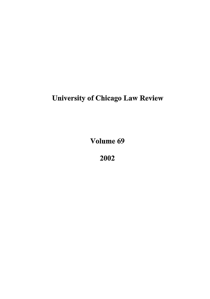 handle is hein.journals/uclr69 and id is 1 raw text is: University of Chicago Law Review
Volume 69
2002


