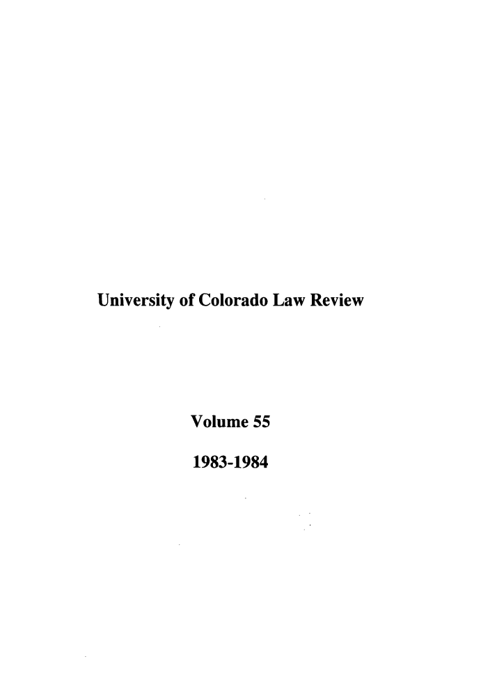handle is hein.journals/ucollr55 and id is 1 raw text is: University of Colorado Law Review
Volume 55
1983-1984


