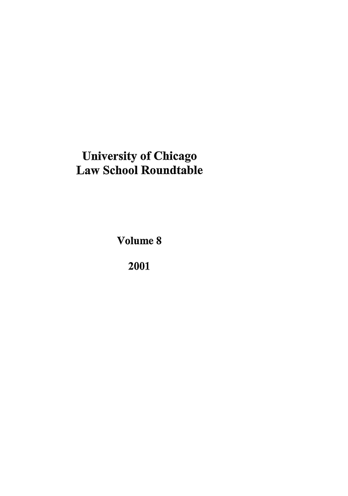 handle is hein.journals/ucroun8 and id is 1 raw text is: University of Chicago
Law School Roundtable
Volume 8
2001


