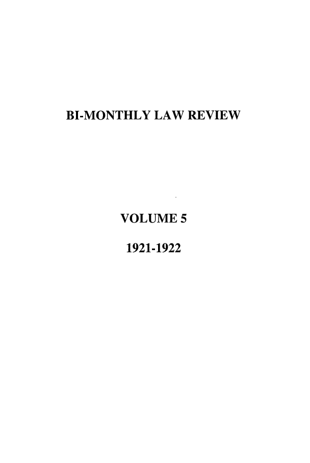 handle is hein.journals/udbm5 and id is 1 raw text is: BI-MONTHLY LAW REVIEW
VOLUME 5
1921-1922


