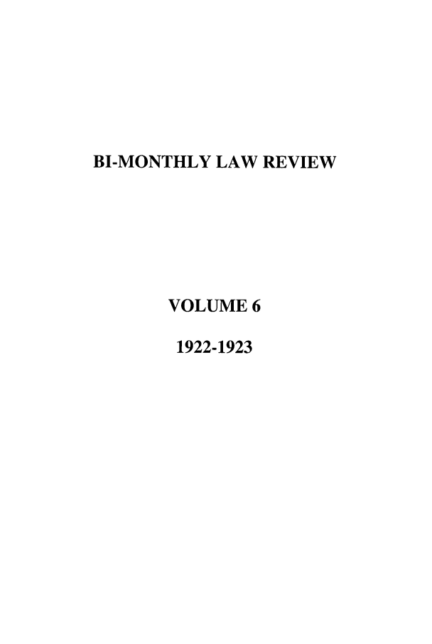 handle is hein.journals/udbm6 and id is 1 raw text is: BI-MONTHLY LAW REVIEW
VOLUME 6
1922-1923


