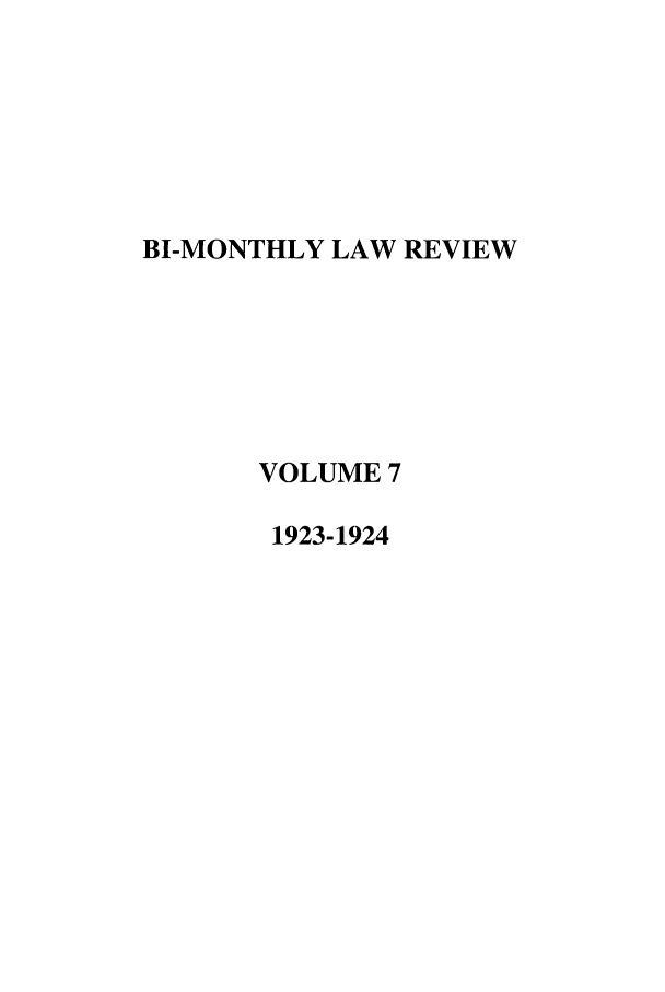 handle is hein.journals/udbm7 and id is 1 raw text is: BI-MONTHLY LAW REVIEW
VOLUME 7
1923-1924


