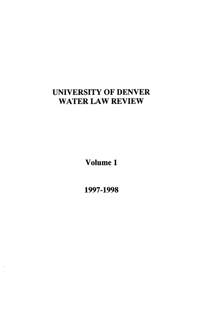 handle is hein.journals/udenwr1 and id is 1 raw text is: UNIVERSITY OF DENVER
WATER LAW REVIEW
Volume 1
1997-1998


