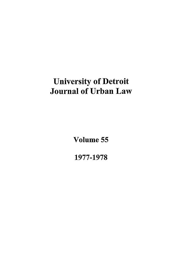 handle is hein.journals/udetmr55 and id is 1 raw text is: University of Detroit
Journal of Urban Law
Volume 55
1977-1978


