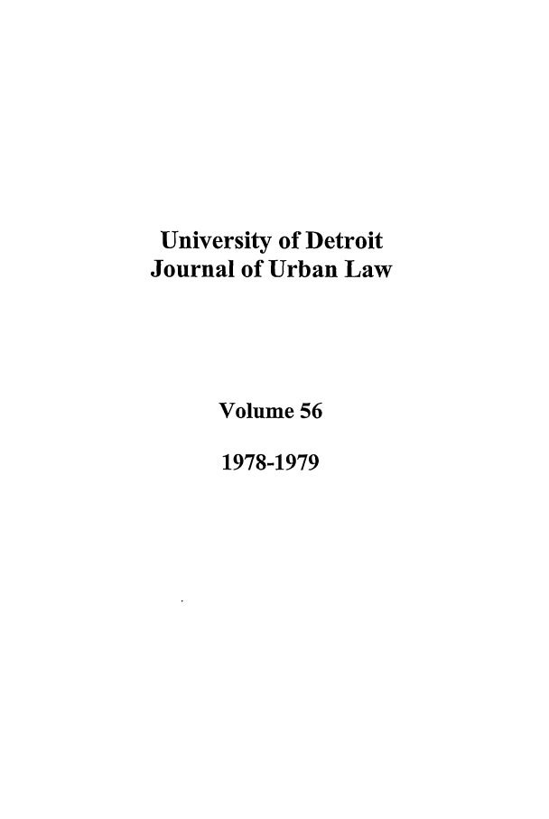 handle is hein.journals/udetmr56 and id is 1 raw text is: University of Detroit
Journal of Urban Law
Volume 56
1978-1979


