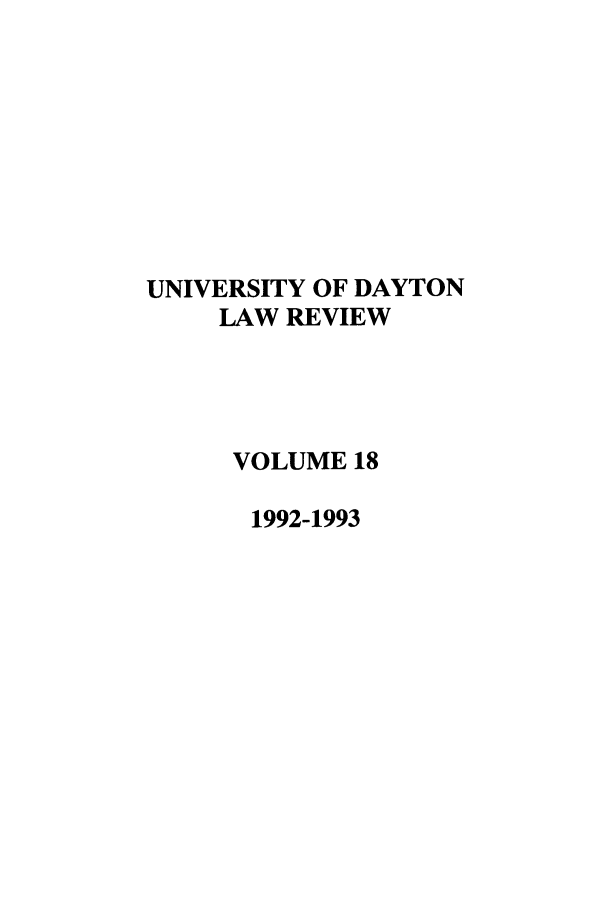 handle is hein.journals/udlr18 and id is 1 raw text is: UNIVERSITY OF DAYTON
LAW REVIEW
VOLUME 18
1992-1993


