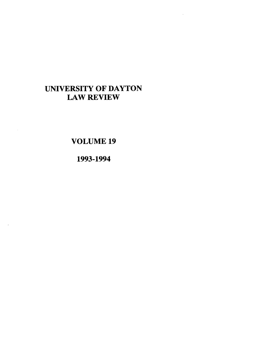 handle is hein.journals/udlr19 and id is 1 raw text is: UNIVERSITY OF DAYTON
LAW REVIEW
VOLUME 19
1993-1994



