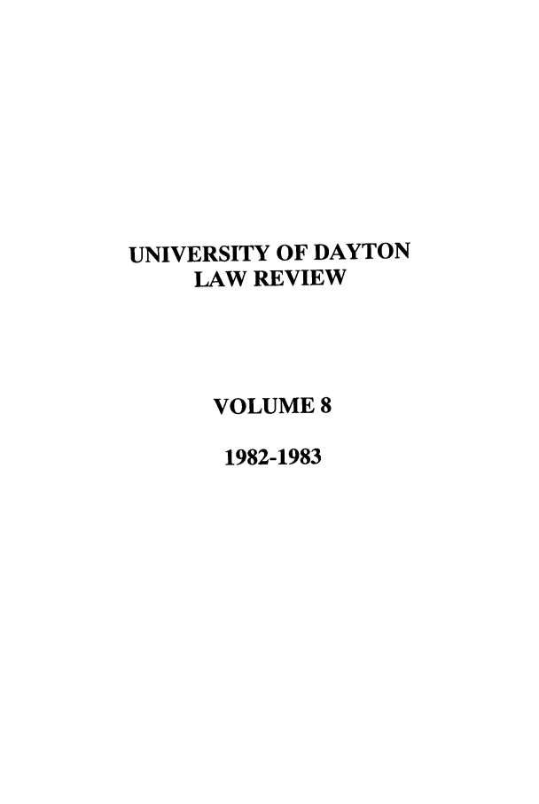 handle is hein.journals/udlr8 and id is 1 raw text is: UNIVERSITY OF DAYTON
LAW REVIEW
VOLUME 8
1982-1983


