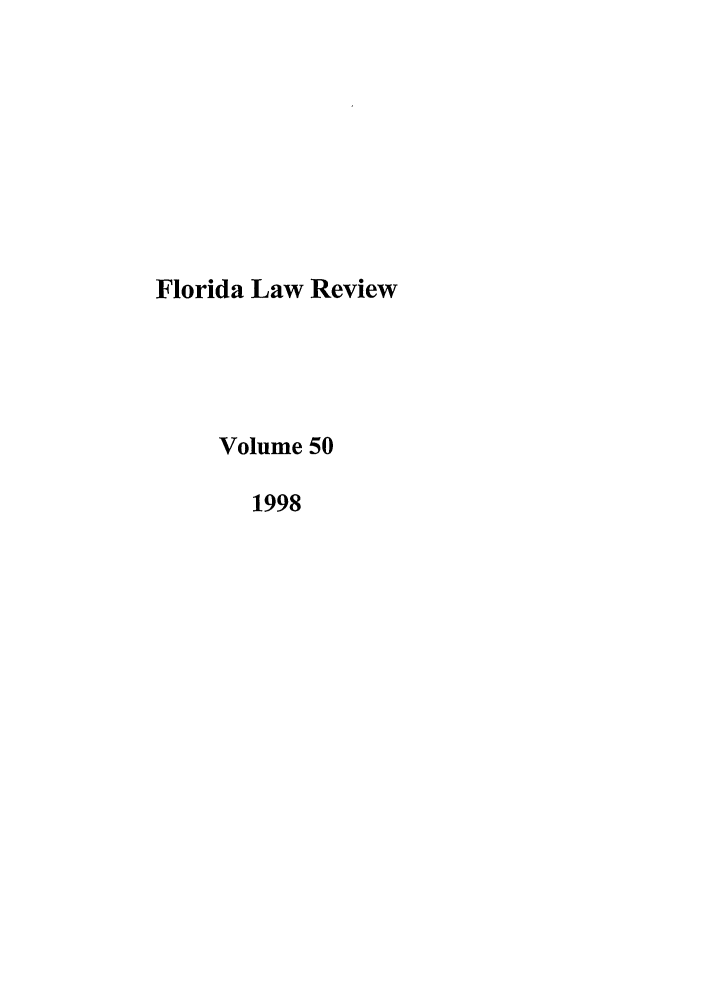 handle is hein.journals/uflr50 and id is 1 raw text is: Florida Law Review
Volume 50
1998


