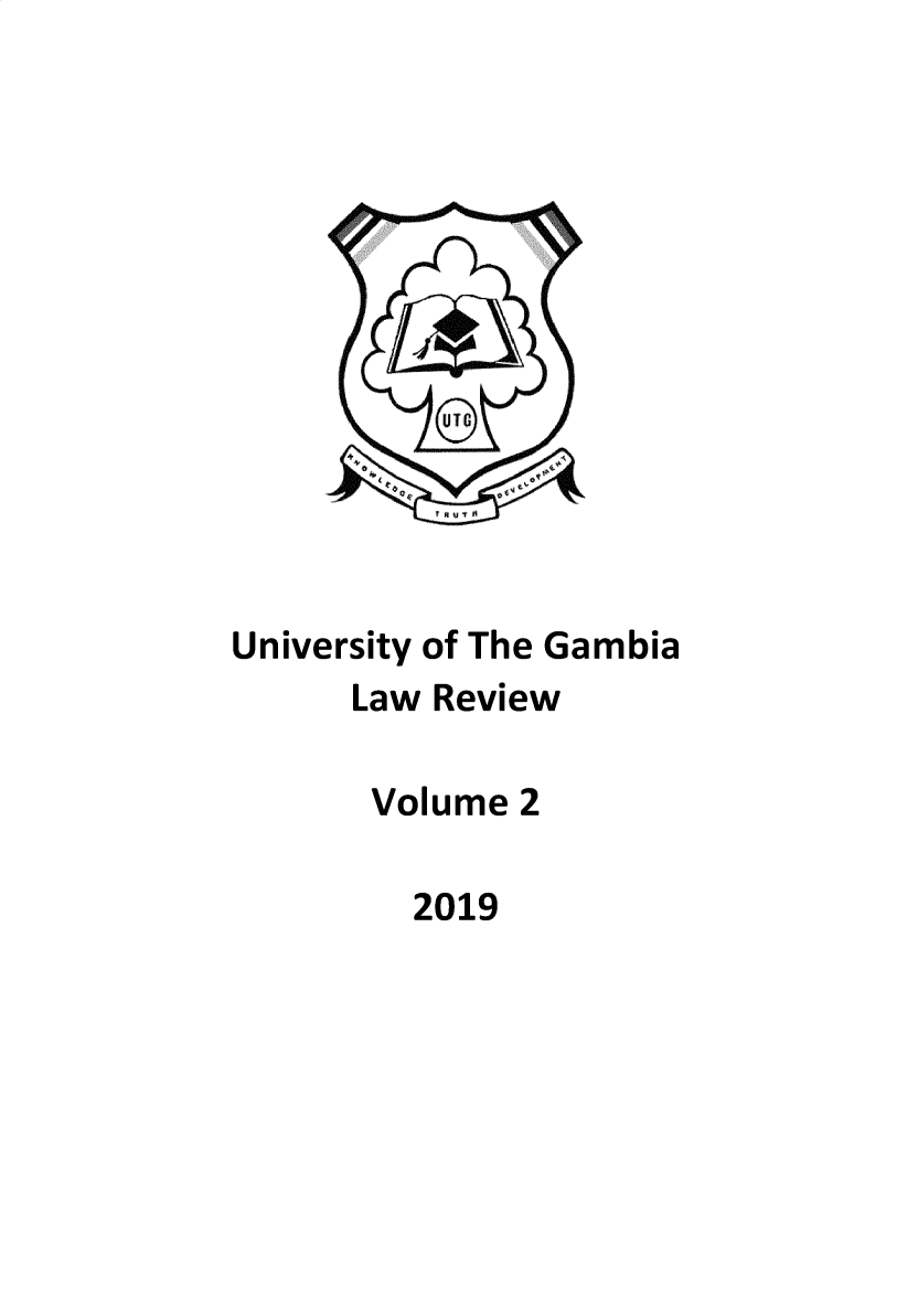 handle is hein.journals/ugbal2 and id is 1 raw text is: 














University of The Gambia
      Law Review

      Volume 2

         2019



