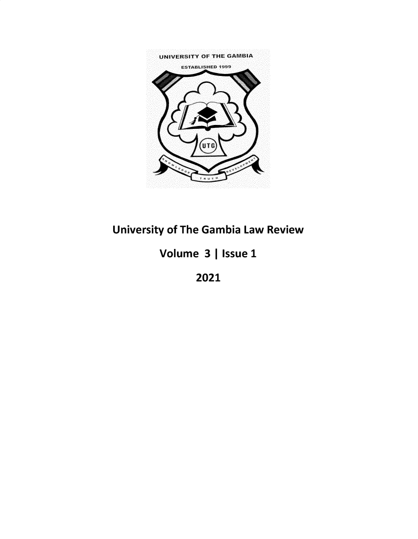 handle is hein.journals/ugbal3 and id is 1 raw text is: University of The Gambia Law Review
Volume 3 | Issue 1
2021


