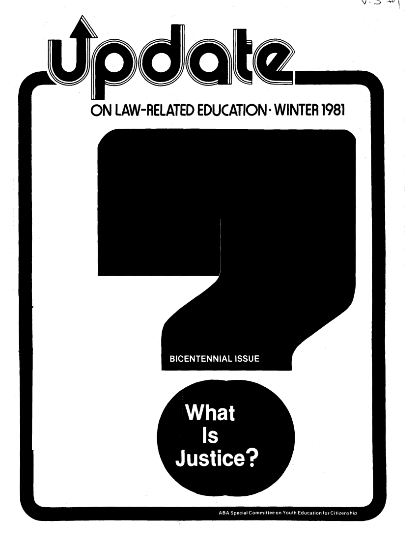 handle is hein.journals/ulred5 and id is 1 raw text is: \J-Q -rV~

ON LAW-RELATED EDUCATION. WINTER 1981
BIETENA  ISU

FFwhat
OFIw
Is
justice?


