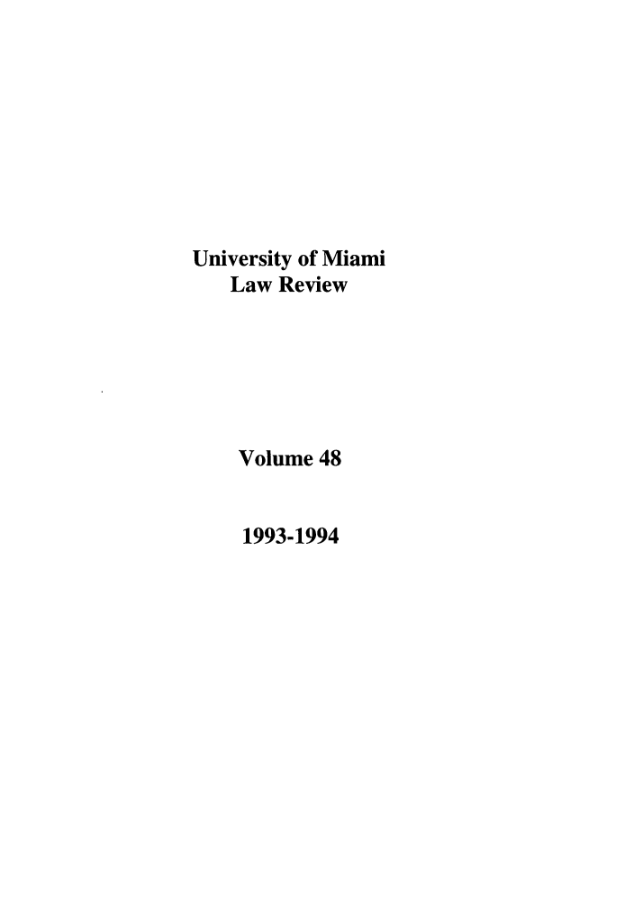 handle is hein.journals/umialr48 and id is 1 raw text is: University of Miami
Law Review
Volume 48
1993-1994


