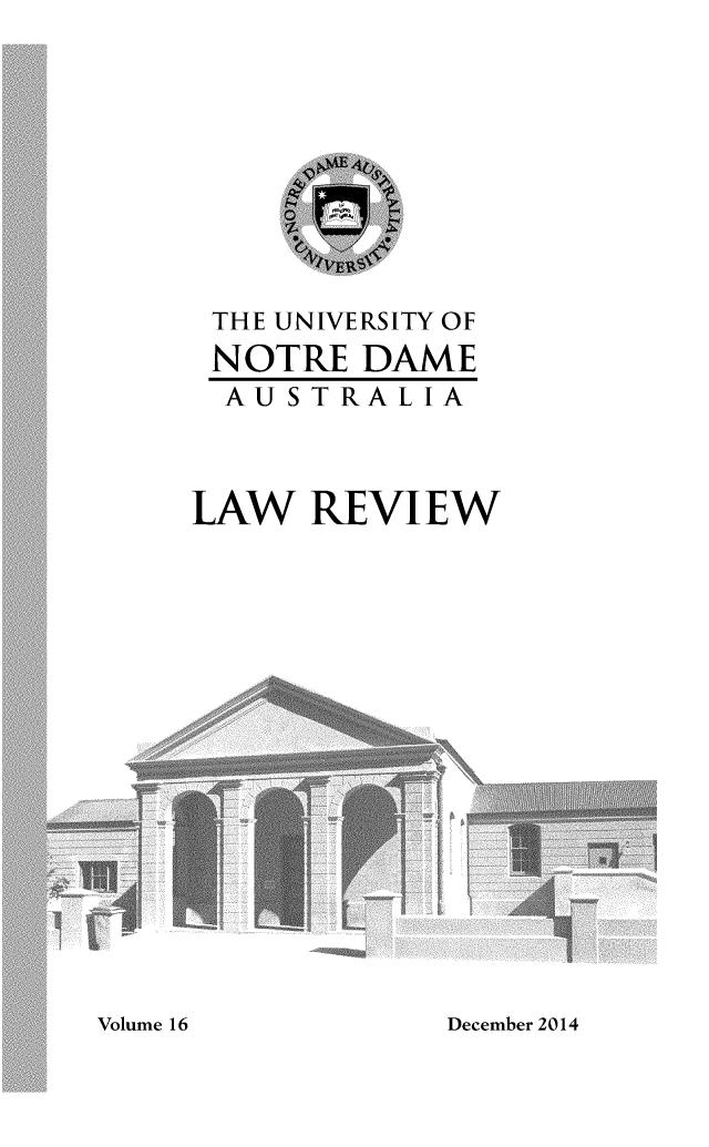 handle is hein.journals/undauslr16 and id is 1 raw text is: THE UNIVERSITY OF
NOTRE DAME
AU S T RAL IA
IAW REVIEW

December 2014

Volume 16


