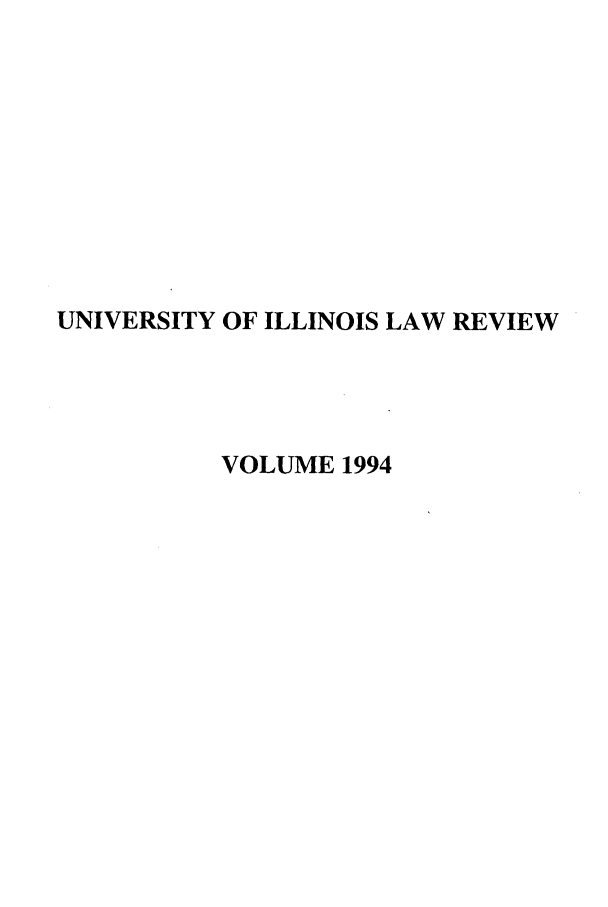 handle is hein.journals/unilllr1994 and id is 1 raw text is: UNIVERSITY OF ILLINOIS LAW REVIEW
VOLUME 1994


