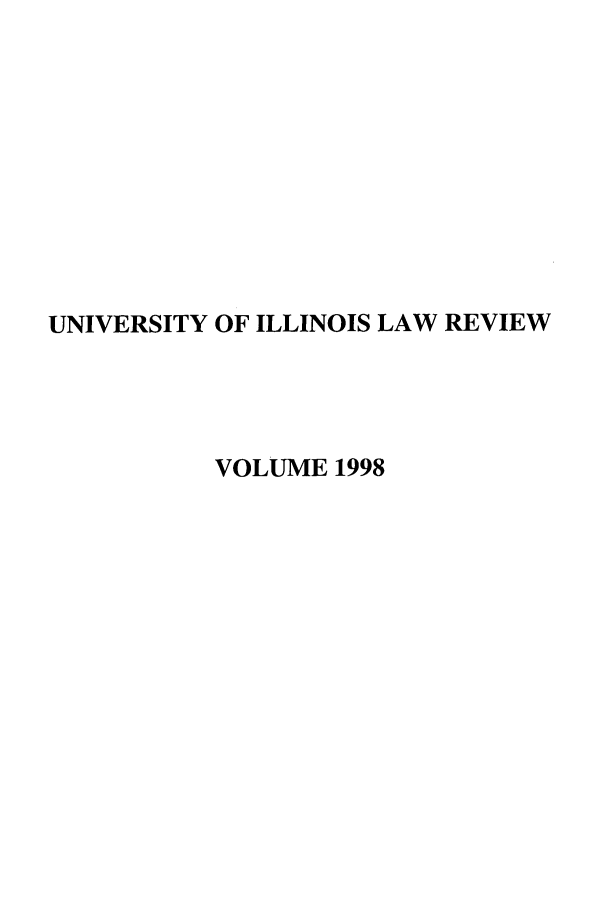 handle is hein.journals/unilllr1998 and id is 1 raw text is: UNIVERSITY OF ILLINOIS LAW REVIEW
VOLUME 1998


