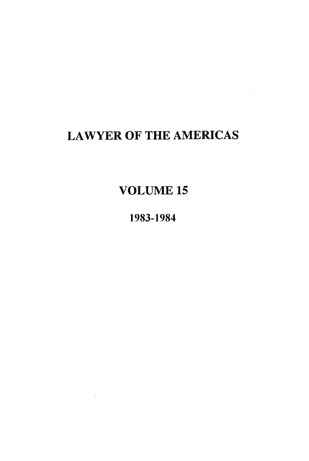 handle is hein.journals/unmialr15 and id is 1 raw text is: LAWYER OF THE AMERICAS
VOLUME 15
1983-1984



