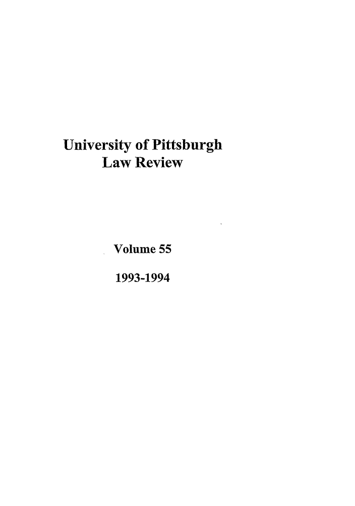 handle is hein.journals/upitt55 and id is 1 raw text is: University of Pittsburgh
Law Review
Volume 55
1993-1994


