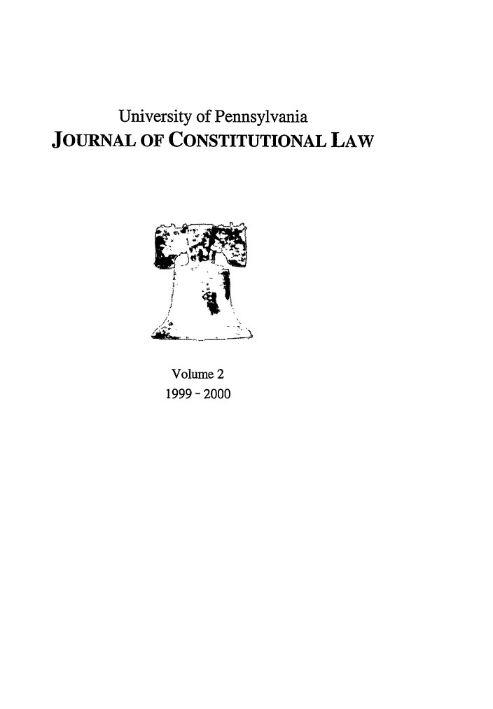 handle is hein.journals/upjcl2 and id is 1 raw text is: University of Pennsylvania
JOURNAL OF CONSTITUTIONAL LAW

Volume 2
1999 - 2000


