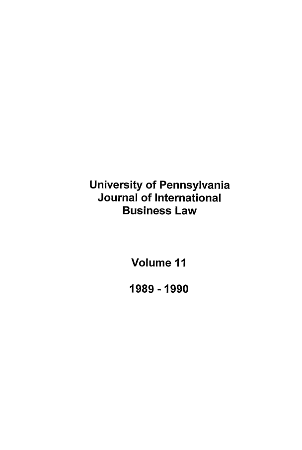 handle is hein.journals/upjiel11 and id is 1 raw text is: University of Pennsylvania
Journal of International
Business Law
Volume 11
1989-1990


