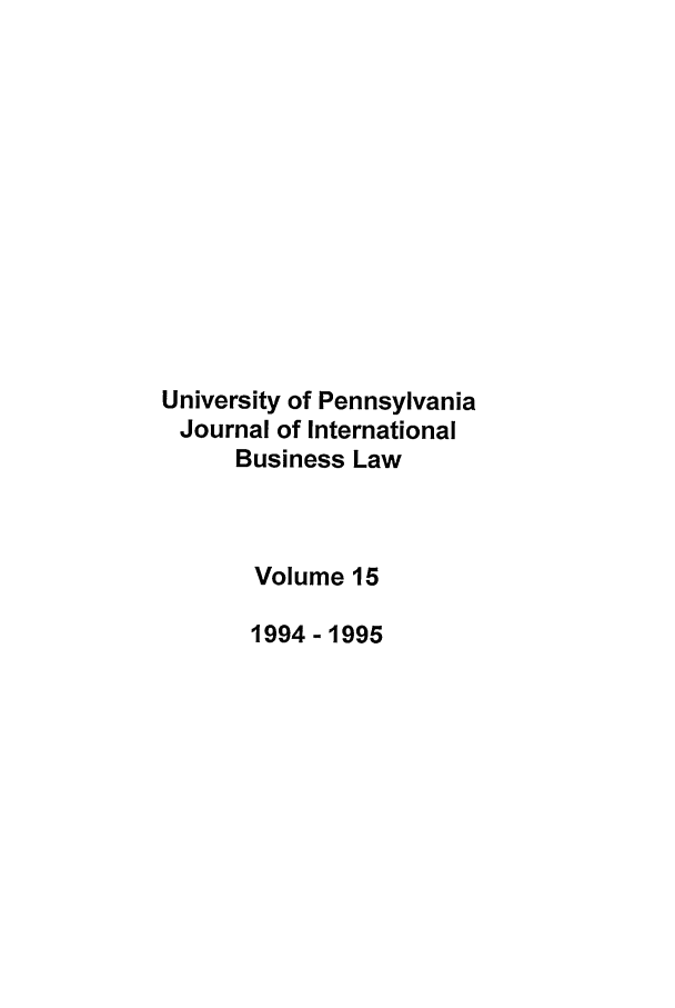 handle is hein.journals/upjiel15 and id is 1 raw text is: University of Pennsylvania
Journal of International
Business Law
Volume 15
1994-1995


