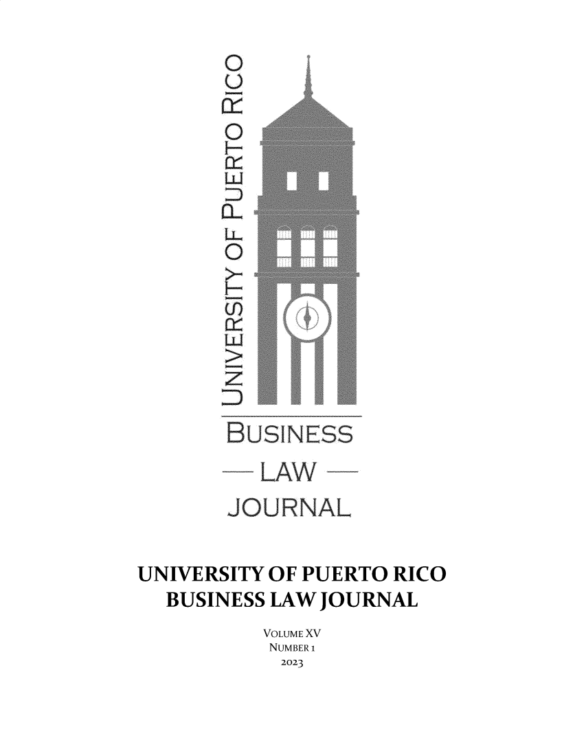 handle is hein.journals/uprblj15 and id is 1 raw text is: 
        0
        u

        0

















UNIVERSITY OF PUERTO  RICO
   BUSINESS LAW JOURNAL
           VOLUME XV
           NUMBE R 1
             2023


