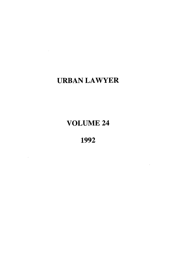 handle is hein.journals/urban24 and id is 1 raw text is: URBAN LAWYER
VOLUME 24
1992


