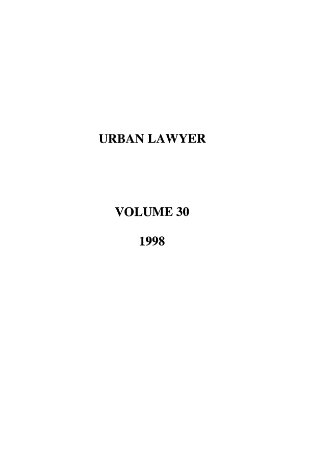 handle is hein.journals/urban30 and id is 1 raw text is: URBAN LAWYER
VOLUME 30
1998


