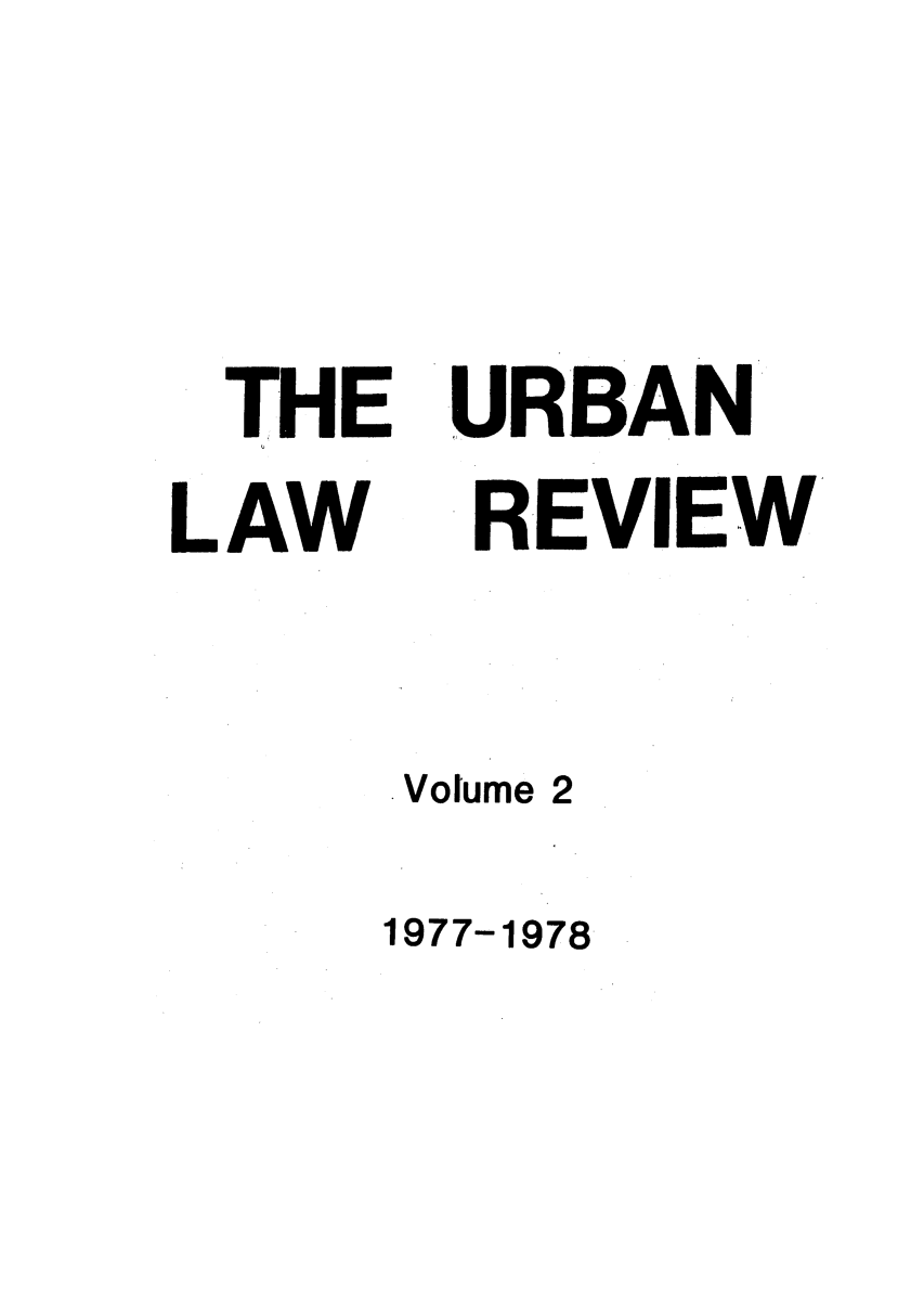 handle is hein.journals/urbawie2 and id is 1 raw text is: THE
LAW

URBAN
REVIEW

Volume 2
1977-1978


