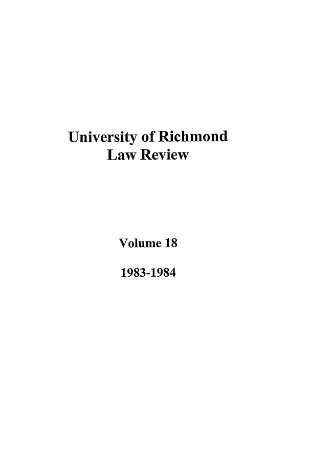handle is hein.journals/urich18 and id is 1 raw text is: University of Richmond
Law Review
Volume 18
1983-1984


