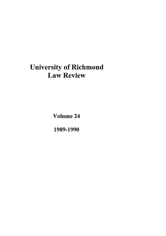 handle is hein.journals/urich24 and id is 1 raw text is: University of Richmond
Law Review
Volume 24
1989-1990


