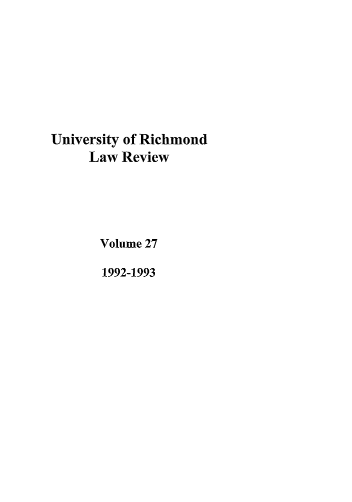 handle is hein.journals/urich27 and id is 1 raw text is: University of Richmond
Law Review
Volume 27
1992-1993


