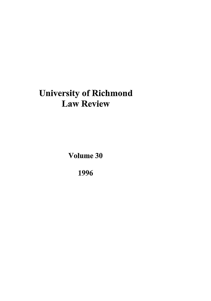 handle is hein.journals/urich30 and id is 1 raw text is: University of Richmond
Law Review
Volume 30
1996



