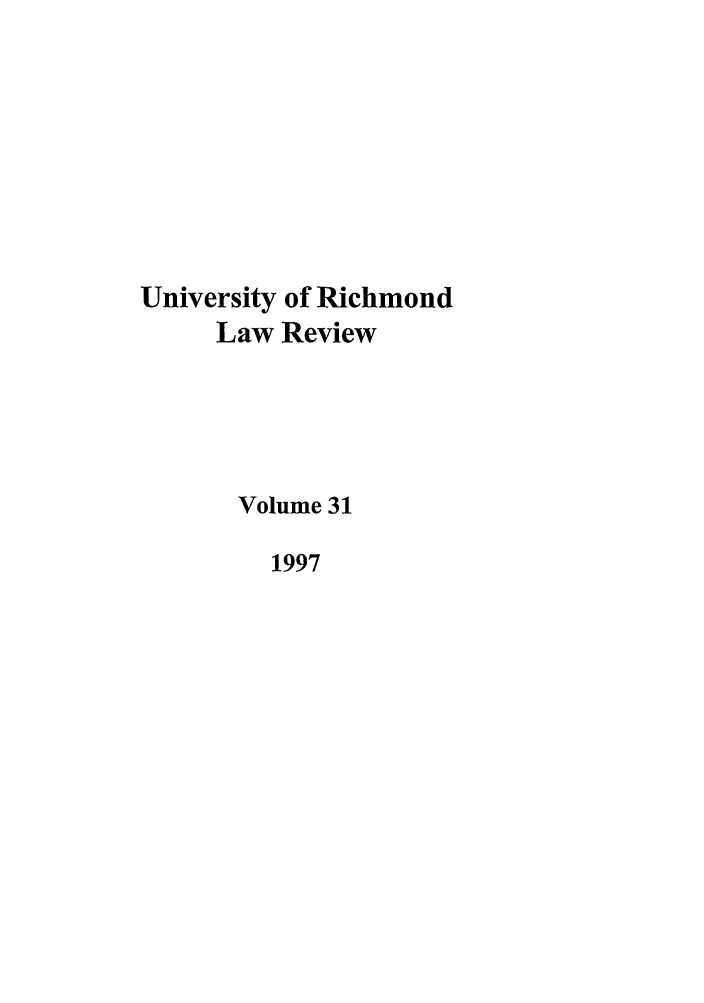 handle is hein.journals/urich31 and id is 1 raw text is: University of Richmond
Law Review
Volume 31
1997


