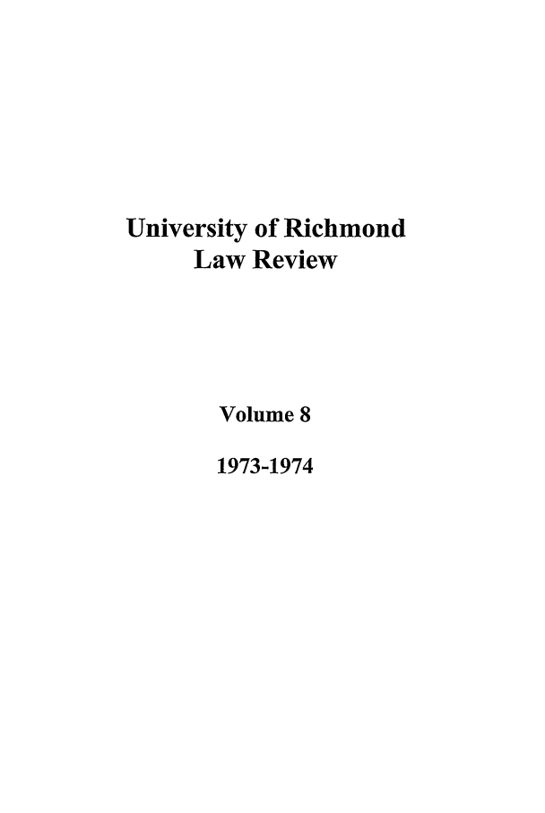 handle is hein.journals/urich8 and id is 1 raw text is: University of Richmond
Law Review
Volume 8
1973-1974


