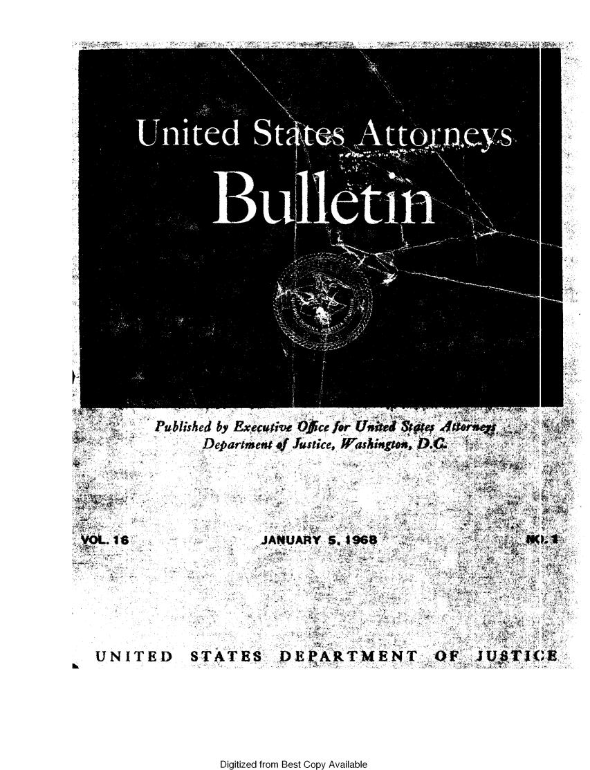 handle is hein.journals/usab16 and id is 1 raw text is: 






























Published by Eecuive QOce fr UniWc S't
      Department of Justice, IFasIingms,


-. g;~~ ~


4
~J~< ii


10


UNITED E


        JAN*UARY S.19613








~TATES DEPARTMENT


Digitized from Best Copy Available


-JU


