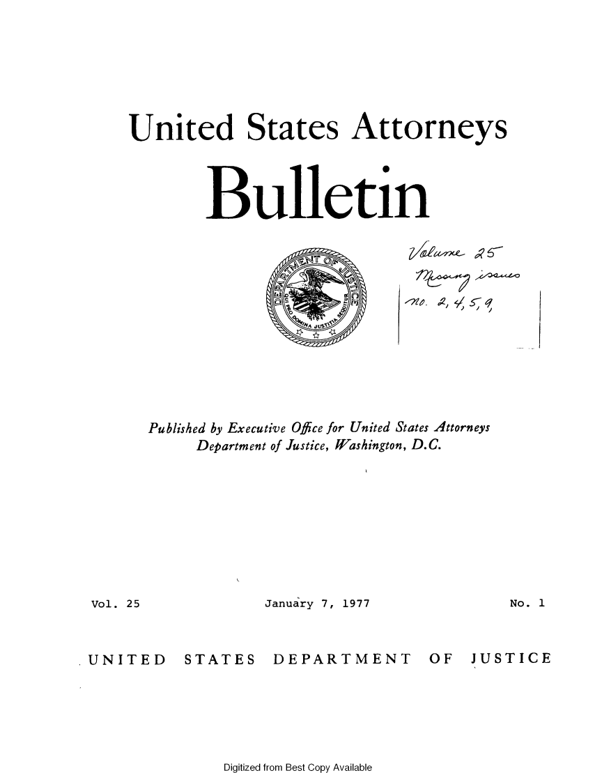 handle is hein.journals/usab25 and id is 1 raw text is: 







United States Attorneys




        Bulletin


-We?9


Published by Executive Office for United States Attorneys
     Department of Justice, Washington, D.C.


January 7, 1977


No. 1


.UNITED


STATES


DEPARTMENT


OF   JUSTICE


Digitized from Best Copy Available


Vol. 25


    0


AjU


