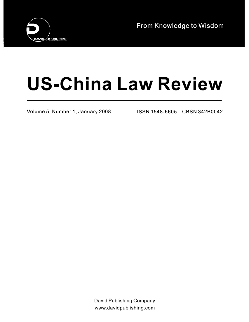 handle is hein.journals/uschinalrw5 and id is 1 raw text is: US-China Law Review

Volume 5, Number 1, January 2008

ISSN 1548-6605 CBSN 342B0042

David Publishing Company
www.davidpublishing.com


