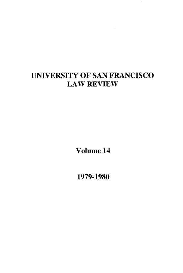 handle is hein.journals/usflr14 and id is 1 raw text is: UNIVERSITY OF SAN FRANCISCO
LAW REVIEW
Volume 14

1979-1980


