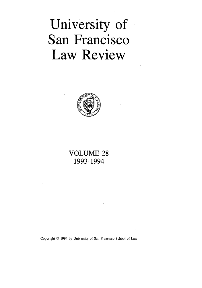 handle is hein.journals/usflr28 and id is 1 raw text is: University of
San Francisco
Law Review

VOLUME 28
1993-1994

Copyright © 1994 by University of San Francisco School of Law


