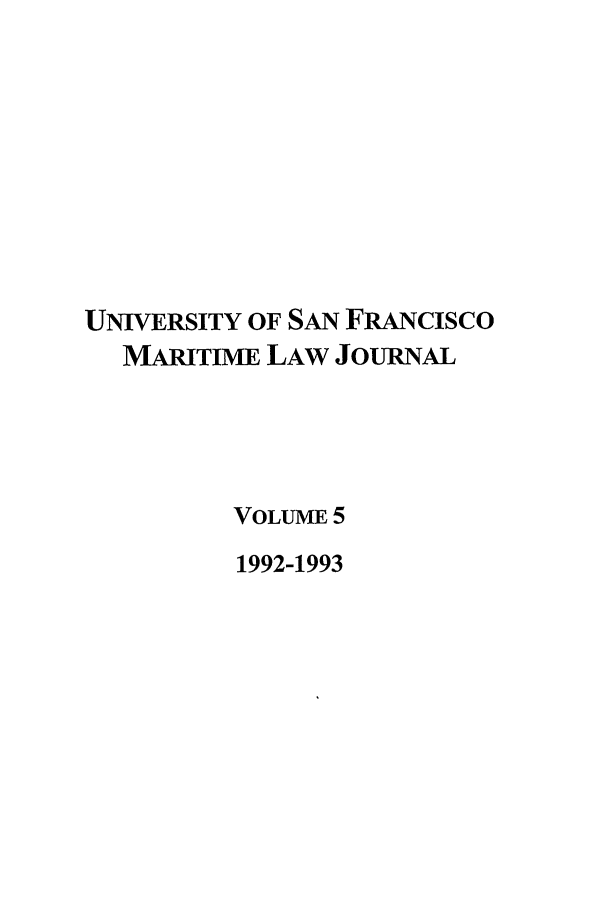 handle is hein.journals/usfm5 and id is 1 raw text is: UNIVERSITY OF SAN FRANcIsco
MARITIME LAW JOURNAL
VOLUME 5
1992-1993


