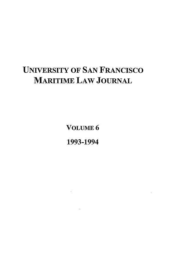 handle is hein.journals/usfm6 and id is 1 raw text is: UNIVERSITY OF SAN FRANcIsco
MARITIME LAW JOURNAL
VOLUME 6
1993-1994


