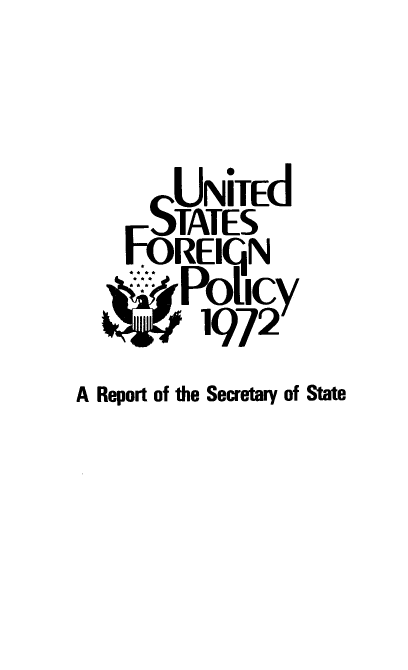 handle is hein.journals/usfprss3 and id is 1 raw text is: 


     SNsTEd
   FOREIGN
         1972
A Report of the Secretary of State


