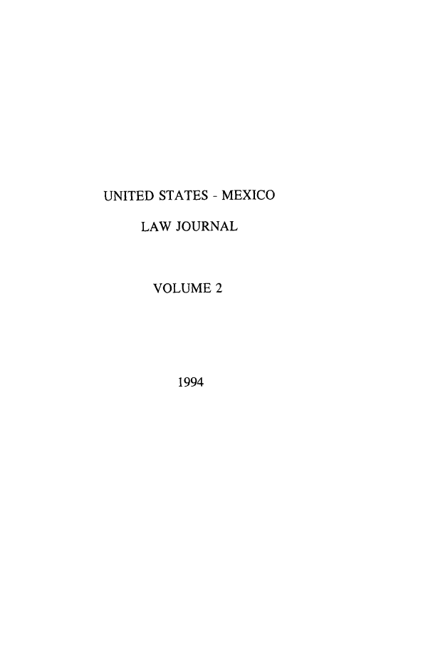 handle is hein.journals/usmexlj2 and id is 1 raw text is: UNITED STATES - MEXICO
LAW JOURNAL
VOLUME 2
1994


