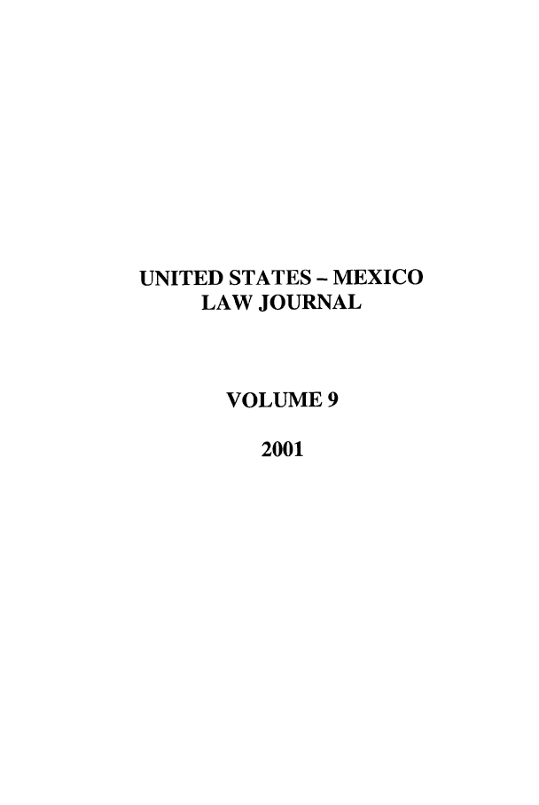 handle is hein.journals/usmexlj9 and id is 1 raw text is: UNITED STATES - MEXICO
LAW JOURNAL
VOLUME 9
2001


