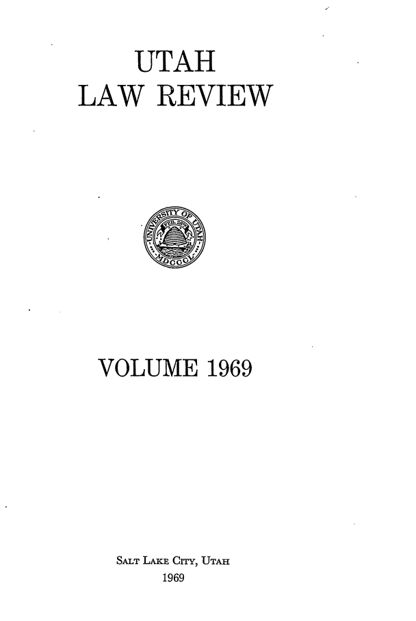 handle is hein.journals/utahlr1969 and id is 1 raw text is: UTAH
LAW REVIEW

VOLUME 1969
SALT LAKE CITY, UTAH
1969


