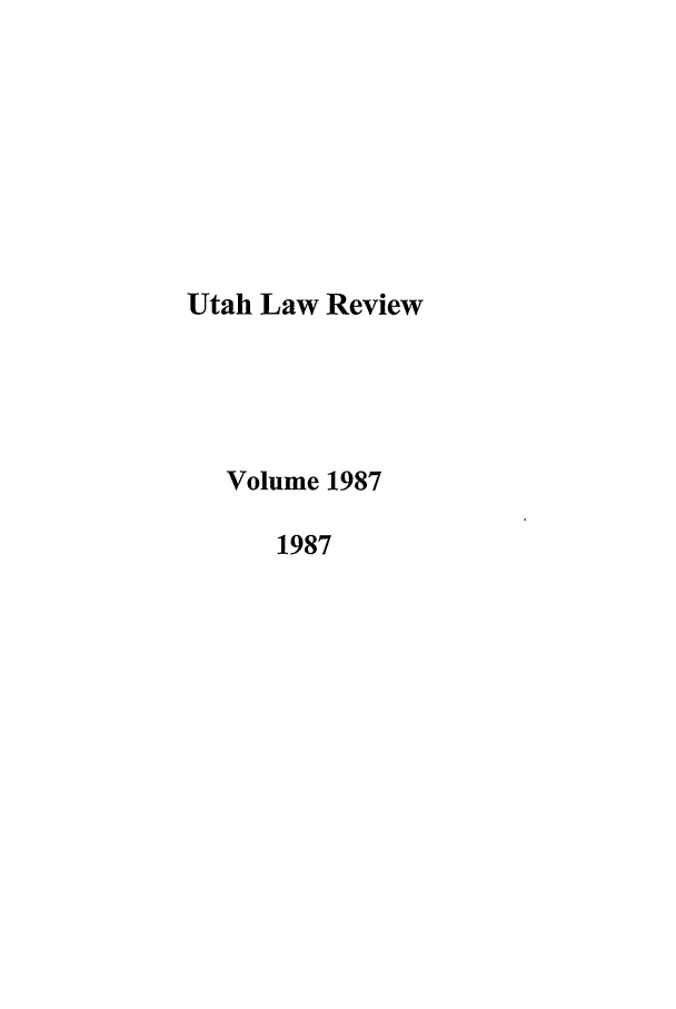 handle is hein.journals/utahlr1987 and id is 1 raw text is: Utah Law Review
Volume 1987
1987


