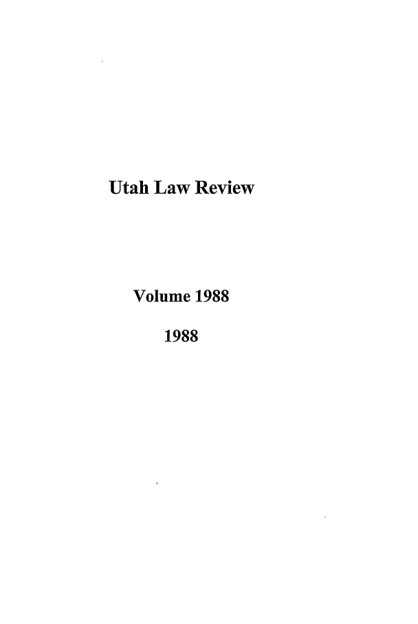 handle is hein.journals/utahlr1988 and id is 1 raw text is: Utah Law Review
Volume 1988
1988


